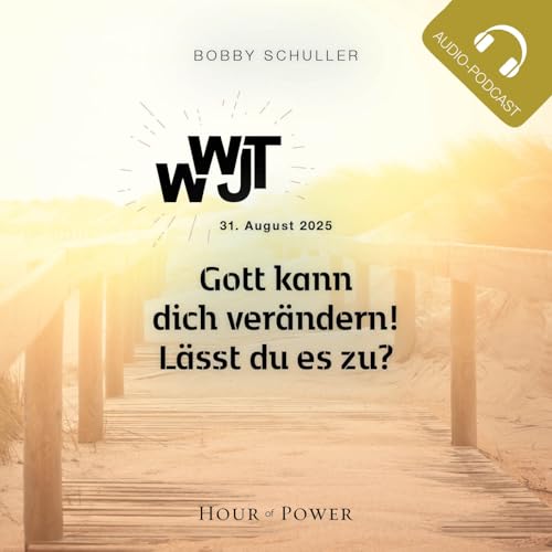 『WWJT – Gott kann dich verändern! Lässt du es zu? - Predigt von Bobby Schuller』のカバーアート