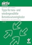 tipps neu schlüssel pdf  Tipps für neu- und wiedergewählte Betriebsratsmitglieder: Rechtliches Wissen und soziale Kompetenz (aktiv im Betriebsrat)