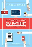 Le guide de survie du patient : dans l'enfer du système de santé 2764434634 Book Cover