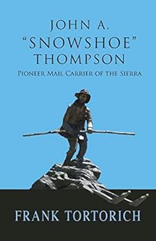John A. -Snowshoe- Thompson, Pioneer Mail Carrier of the Sierra