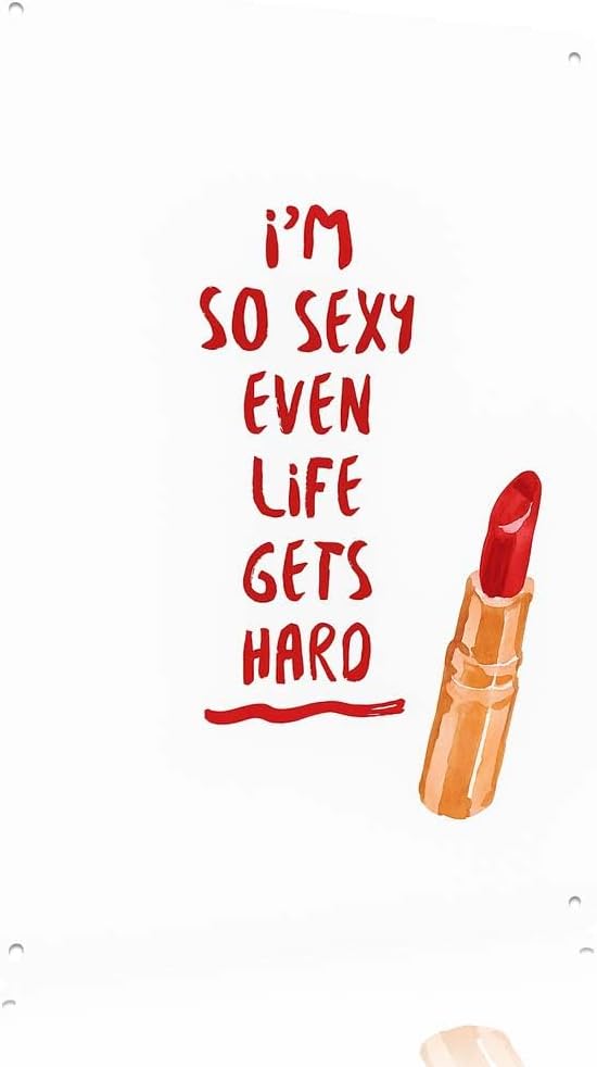Funny Makeup Themed Metal Sign 8x12 Inch I m So Sexy Even Life Gets Hard