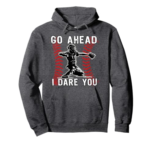 Baseball Catcher Go Ahead I Dare You Pullover Hoodie