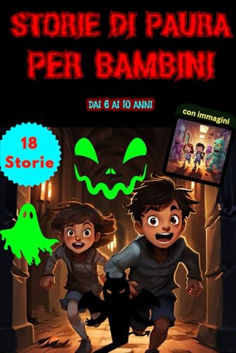 Storie di Paura per Bambini: Avventure Horror e Racconti di Fantasmi per Halloween per Bambini 8-10 - Libri di Paura per Bambino da 6, 7, 8, 9 a 10 Anni – Libro con Mostri, Vampiri e Streghe