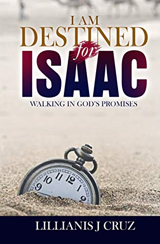 I Am Destined for Isaac: WALKING IN GOD'S PROMISES