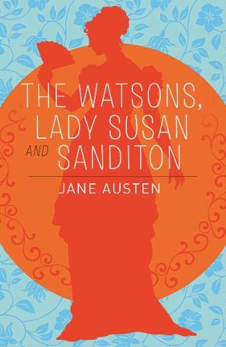 The Watsons, Lady Susan & Sanditon