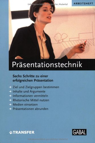 Präsentationstechnik: Sechs Schritte zu einer erfolgreichen Präsentation