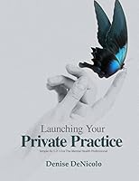 Launching Your Private Practice: Simple as 1-2-3 for the Mental Health Professional 1515377946 Book Cover