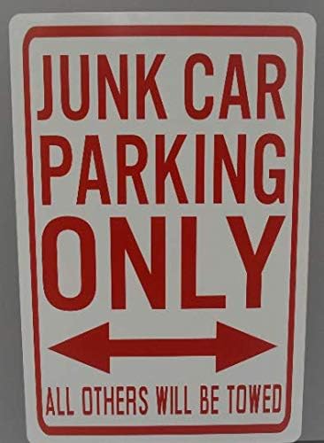 JUNK CAR PARKING ONLY METAL STREET SIGN 12x18 JUNKYARD RAT ROD CLUNKER TRUCK TOW SALVAGE YARD WRECKER FITS FORD CHEVY DODGE VOLKSWAGEN VW IMPORT VINTAGE NOVELTY GARAGE SHOP GIFT