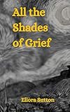 All the Shades of Grief