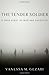 The Tender Soldier: A True Story of War and Sacrifice