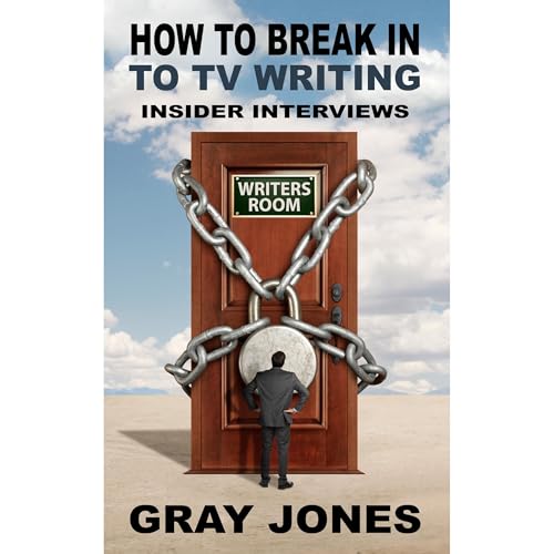 How To Break In To TV Writing by Gray Jones episode artwork