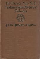 The famous New York fundamentalist-modernist debates,: The orthodox side, B0006AJMSA Book Cover