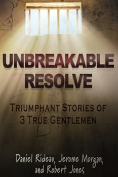 Paperback Unbreakable Resolve: Triumphant Stories of 3 True Gentlemen Book