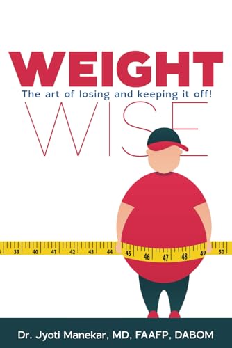 Weight Wise: The Art of Losing and Keeping it off!