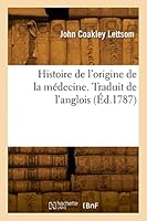 Histoire de l'Origine de la M?decine 2329825064 Book Cover