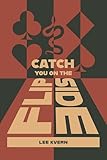 Catch You On The Flipside: a novel
