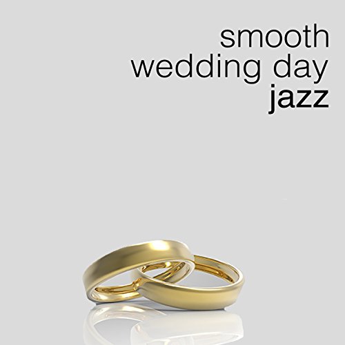Play Smooth Wedding Day Jazz by Wedding Day Music & Smooth Jazz Band on