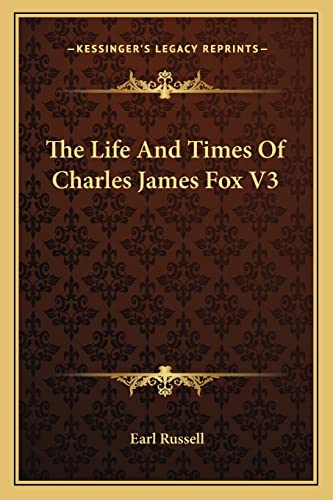 The Life And Times Of Charles James Fox V3