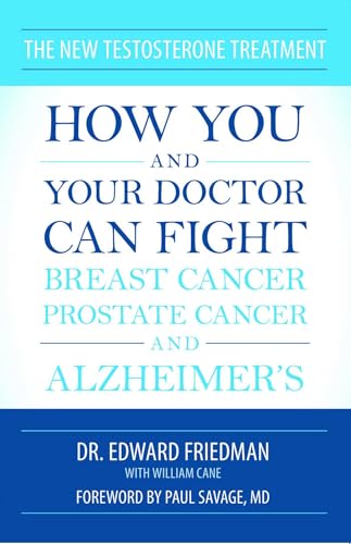 New Testosterone Treatment: How You and Your Doctor Can Fight Breast Cancer, Prostate Cancer, and Alzheimer' s (English Edition)
