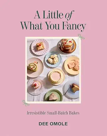 A Little of What You Fancy: Irresistible Small-batch Bakes book cover