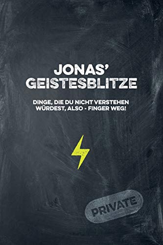 Jonas' Geistesblitze - Dinge, die du nicht verstehen würdest, also - Finger weg! Private: Cooles Notizbuch ca. A5 für alle Männer 108 Seiten mit Punkteraster (German Edition)