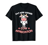 eat more chicken funny Cow appreciation day gift cow lovers T-Shirt