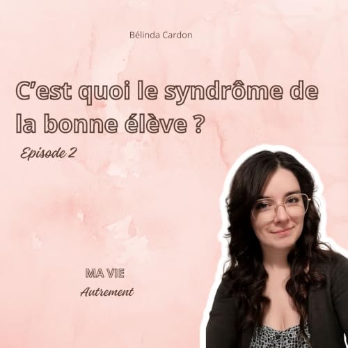 #2 - C'est quoi le syndrome de la bonne &eacute;l&egrave;ve ?