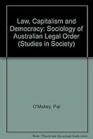 Law, Capitalism, And Democracy: A Sociology Of Australian Legal Order 0868613738 Book Cover
