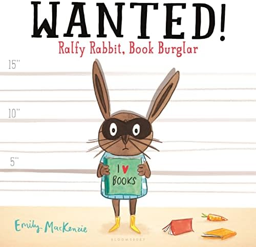 Wanted! Ralfy Rabbit, Book Burglar Hardcover – Picture Book, May 3, 2016