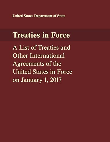 Treaties in Force: A List of Treaties and Other International Agreements of the United States in Force on January 1, 2017