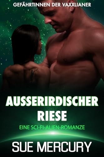 Außerirdischer Riese: Eine Sci-Fi-Alien-Romanze (Gefährtinnen der...