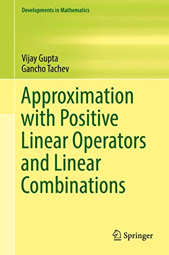 Approximation with Positive Linear Operators and Linear Combinations: 50 (Developments in Mathematics) view 2