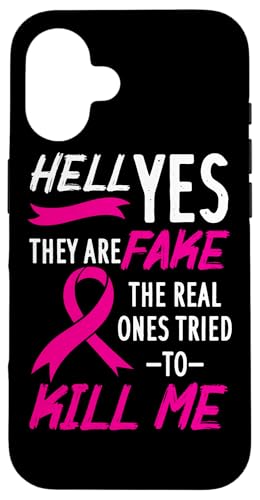Hell Yes They Are Fake The Real Ones Tried Me Cancer �X�}�z�P�[�X iPhone 16 �p