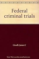 Federal criminal trials 0327163232 Book Cover