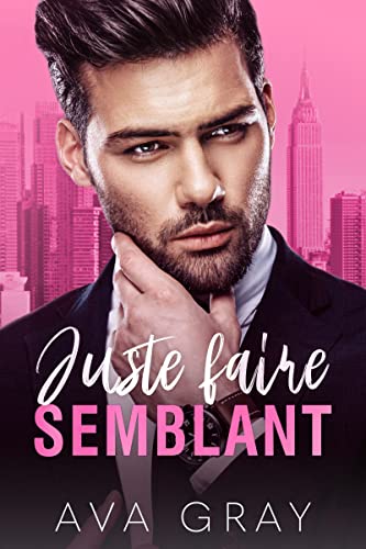 Juste faire semblant: Romance d'ennemis à amoureux avec une différence d'âge (Milliardaire Alpha)