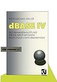 dbase tube  dBase Iv: Programmieranleitung für die Arbeit mit einem Relationalen Datenbanksystem