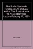  The Soviet System in Retrospect: An Obituary Notice. The Fourth Annual W. Averell Harriman Lecture February 17, 1993