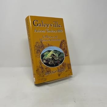 Hardcover Galeyville, Arizona Territory 1880: Its History and Historic Archaeology Book