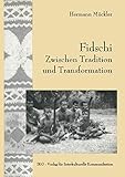 Fidschi Zwischen Tradition und Transformation: Koloniales Erbe, Häuptlingstum und ethnische Heterogenität als Herausforderung an die Zukunft - Hermann Muckler 