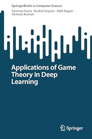 Applications of Game Theory in Deep Learning 2024th Edition Applications of Game Theory in Deep Learning 2024th Edition book cover