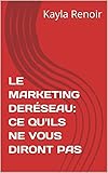 LE MARKETING DERÉSEAU: CE QU'ILS NE VOUS DIRONT PAS (French Edition)