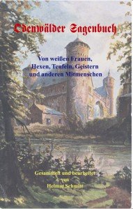 Odenwälder Sagenbuch. Von weissen Frauen, Hexen, Teufeln, Geistern und anderen Mitmenschen