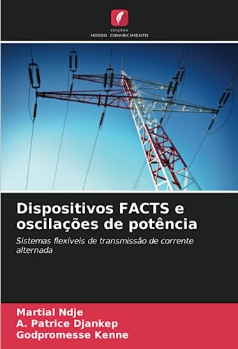 Dispositivos FACTS e oscilações de potência: Sistemas flexíveis de transmissão de corrente alternada