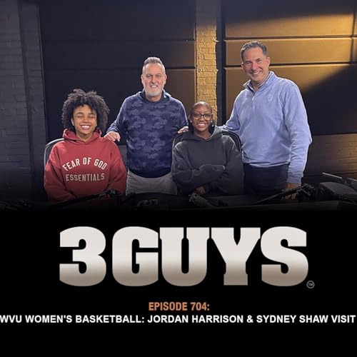 3 Guys Before The Game - WVU Women's Basketball: Jordan Harrison and Sydney Shaw Visit (Episode 704)