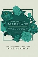 THE BOOK OF MARRIAGE FROM THE EXPLANATION OF BULUGH AL-MARAM PART 3 1685642624 Book Cover