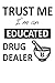 Produktbild Trust Me I'm An Educated Drug Dealer: 100 Pages+ Lined Notebook or Journal For New Pharmacists