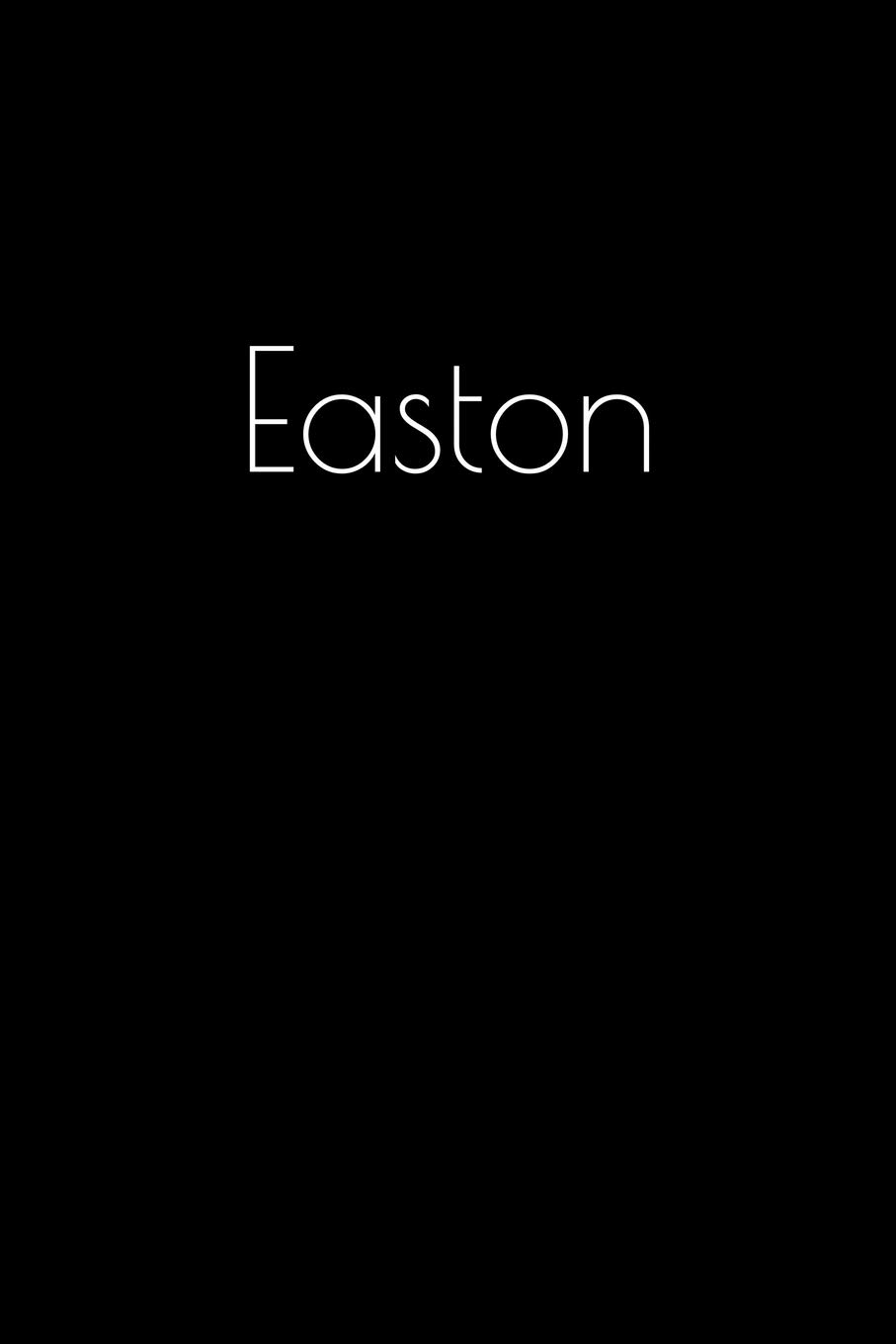 Easton: Notebook / Journal / Diary - 6 x 9 inches (15,24 x 22,86 cm), 150 pages. Personalized for Easton.