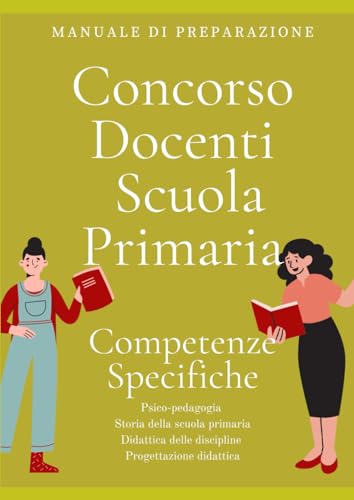 Concorso docenti Scuola Primaria COMPETENZE SPECIFICHE: Manuale di preparazione