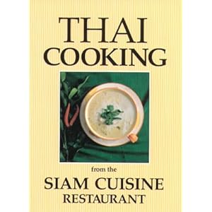 Thai Cooking: From the Siam Cuisine Restaurant Paperback – January 7, 1993