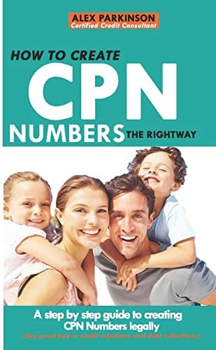 How to Create Cpn Numbers the Right Way: A step by step guide to creating CPN numbers legally